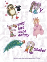 My Funny Flora Fauna Fantasy Alphabet 1950169642 Book Cover