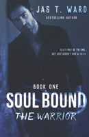 Soul Bound I: The Warrior 1546453288 Book Cover