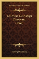 Le Diwan De Nabiga Dhobyani (1869) 1167625439 Book Cover