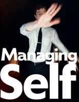 Managing Self: A Designer's Guide to Self-Awareness, Resilience, and Personal Growth - A foundational resource for Students in Liberal Arts Schools B0FD8F842N Book Cover