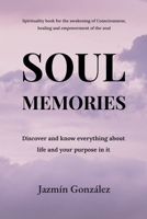 Memorias del Alma (Libro de espiritualidad para el despertar de la Consciencia, sanación y empoderamiento del alma) Descubre y conoce todo sobre la ... Empoderamiento del Alma.) B0BJY35PLK Book Cover