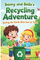 Benny and Bella's Recycling Adventure: Saving the Earth One Can at a Time B0F4MCQBY6 Book Cover