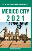 Mexico City - The Delaplaine 2021 Long Weekend Guide 1393576591 Book Cover