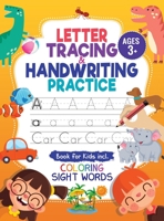 Letter Tracing and Handwriting Practice Book: Trace Letters and Numbers Workbook of the Alphabet and Sight Words, Preschool, Pre K, Kids Ages 3-5 + 5-6. Children Handwriting without Tears 1946525995 Book Cover