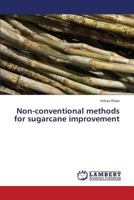 Non-Conventional Methods for Sugarcane Improvement 3848485648 Book Cover