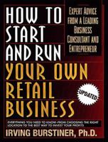 How to Start and Run Your Own Retail Business: Expert Advice from a Leading Business Consultant and Entrepreneur 080651518X Book Cover
