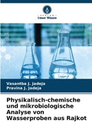 Physikalisch-chemische und mikrobiologische Analyse von Wasserproben aus Rajkot (German Edition) 6209287379 Book Cover