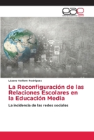 La Reconfiguración de las Relaciones Escolares en la Educación Media (Spanish Edition) 613943257X Book Cover