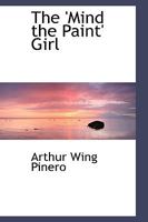 The 'Mind the Paint' Girl: A Comedy in Four Acts 1517124840 Book Cover