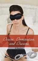 Desire, Domination, and Dreams 1491833068 Book Cover