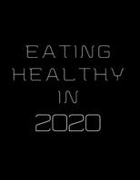 Eating Healthy In 2020: 2020 Standard Diary: AT A GLANCE Daily Diary Planner One Page A Day 167358943X Book Cover