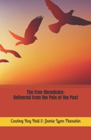 The Free Chronicles: Delivered from the Pain of the Past B0991C81T8 Book Cover