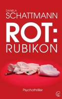 Rot: Rubikon: Ein social-medialer Stalker-Thriller (German Edition) 3695104554 Book Cover