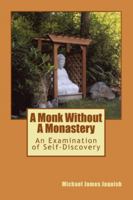 A Monk Without A Monastery: An Examination of Self-Discovery 1452877769 Book Cover