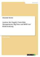 Ansätze des Supply Chain Risk Managements. Big Data und RFID zur Risikosenkung 3668492832 Book Cover