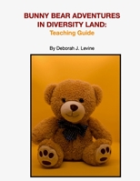 Bunny Bear Adventures in Diversity Land: Teaching Guide B0C9S5HJMR Book Cover