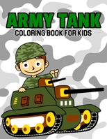 Army Tank Coloring Book for Kids: A Coloring Book for Toddler/ Preschooler and Kids | Ages 4-8 Gift for Boys & Girls B08SZ1JC76 Book Cover