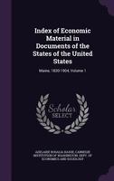 Index of Economic Material in Documents of the States of the United States: Maine, 1820-1904 1357660413 Book Cover