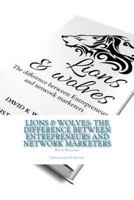 Lions & Wolves:: The Difference Between Entrepreneurs and Network Marketers 1975936930 Book Cover