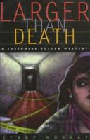 Larger Than Death (A Josephine Fuller Mystery) 0964294907 Book Cover