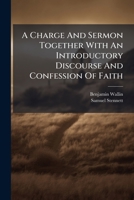 A Charge And Sermon Together With An Introductory Discourse And Confession Of Faith 1024413713 Book Cover