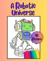 A Robotic Universe: Childrens Fantasy Activity Book B0C8RCQFJR Book Cover