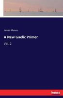 A New Gaelic Primer: Vol. 2 3337407102 Book Cover