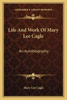 Life And Work Of Mary Lee Cagle: An Autobiography 1163168084 Book Cover