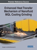 Enhanced Heat Transfer Mechanism of Nanofluid MQL Cooling Grinding 1799815471 Book Cover