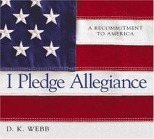 I Pledge Allegiance: A Recommitment to America 158229254X Book Cover