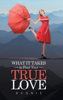 What It Takes to Find Your True Love B0BN2WNFGR Book Cover