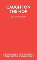 Caught on the Hop: A Comedy (Acting Edition) 0573110662 Book Cover