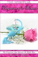 The Spiritual Fragrance of A Woman 0978557131 Book Cover