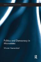 Politics and Democracy in Microstates (Democratization and Autocratization Studies) 1138504114 Book Cover
