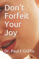 Don't Forfeit Your Joy B087FF79QG Book Cover