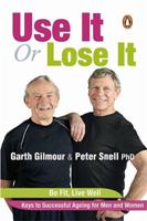 Use It or Lose It: Be Fit, Live Well 0143020609 Book Cover