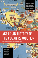 Agrarian History of the Cuban Revolution: Dilemmas of Peripheral Socialism (Studies in Critical Social Sciences) B0CTLQTJLR Book Cover