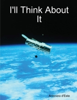 I'll Think About It 0578017350 Book Cover