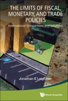 Limits of Fiscal, Monetary, and Trade Policies, The: International Comparisons and Solutions 9814571873 Book Cover