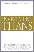 Investment Titans: Investment Insights from the Minds that Move Wall Street 0071354964 Book Cover