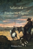 Safari of a Patchwork Pilgrim: A Life 0957500270 Book Cover