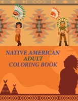 Native American Adult Coloring Book: Native American Coloring Book For Kids Ages 4-12 B0BGN68KJ1 Book Cover