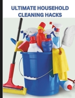 ULTIMATE HOUSEHOLD CLEANING HACKS: TIME-SAVING, BUDGET-FRIENDLY TIPS FOR A SPOTLESS HOME B0DPKK6SNJ Book Cover
