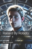 Raised By Robots B0DSKKHKSP Book Cover