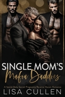 Single Mom's Mafia Daddies: A Secret Baby, Secret Pregnancy, Reverse Harem Romance (The Forbidden Reverse Harem Collection) B0FKN4C4LH Book Cover