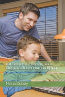 101 Secrets of Raising Your Kids to a Better Human Being B089912GDD Book Cover