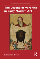 The Legend of Veronica in Early Modern Art 1032928514 Book Cover