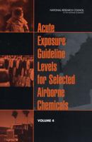 Acute Exposure Guideline Levels for Selected Airborne Chemicals: Volume 4 0309091470 Book Cover