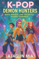 K-POP DEMON HUNTERS BOOK FOR KIDS: BEATS, BRAVERY, AND THE BATTLE AGAINST DARKNESS B0G6CZWY2B Book Cover