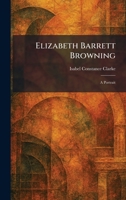 Elizabeth Barrett Browning: A Portrait 1025632575 Book Cover